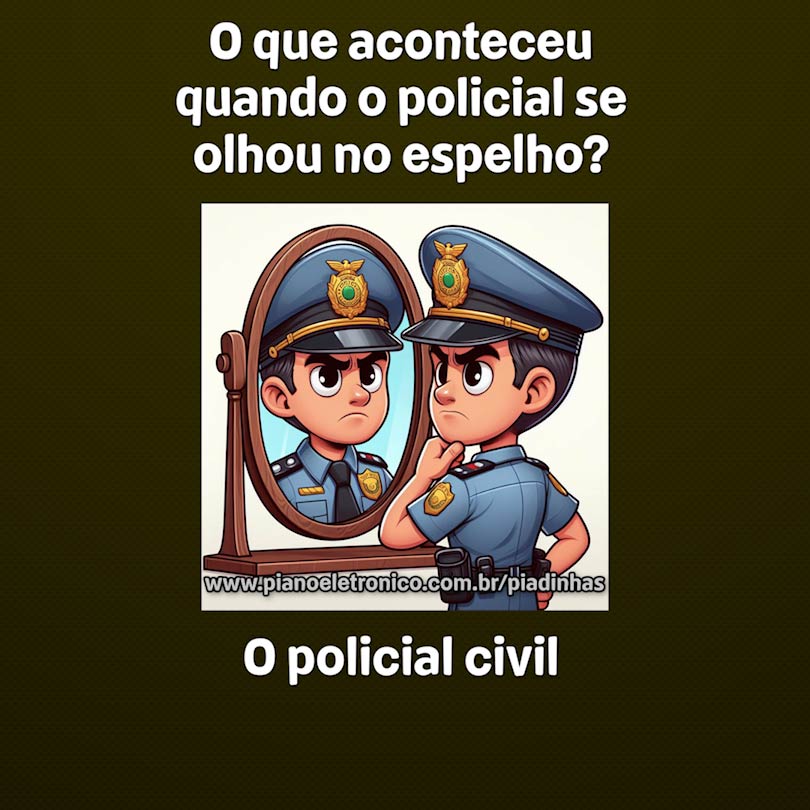 O que aconteceu quando o policial se olhou no espelho?

O policial civil